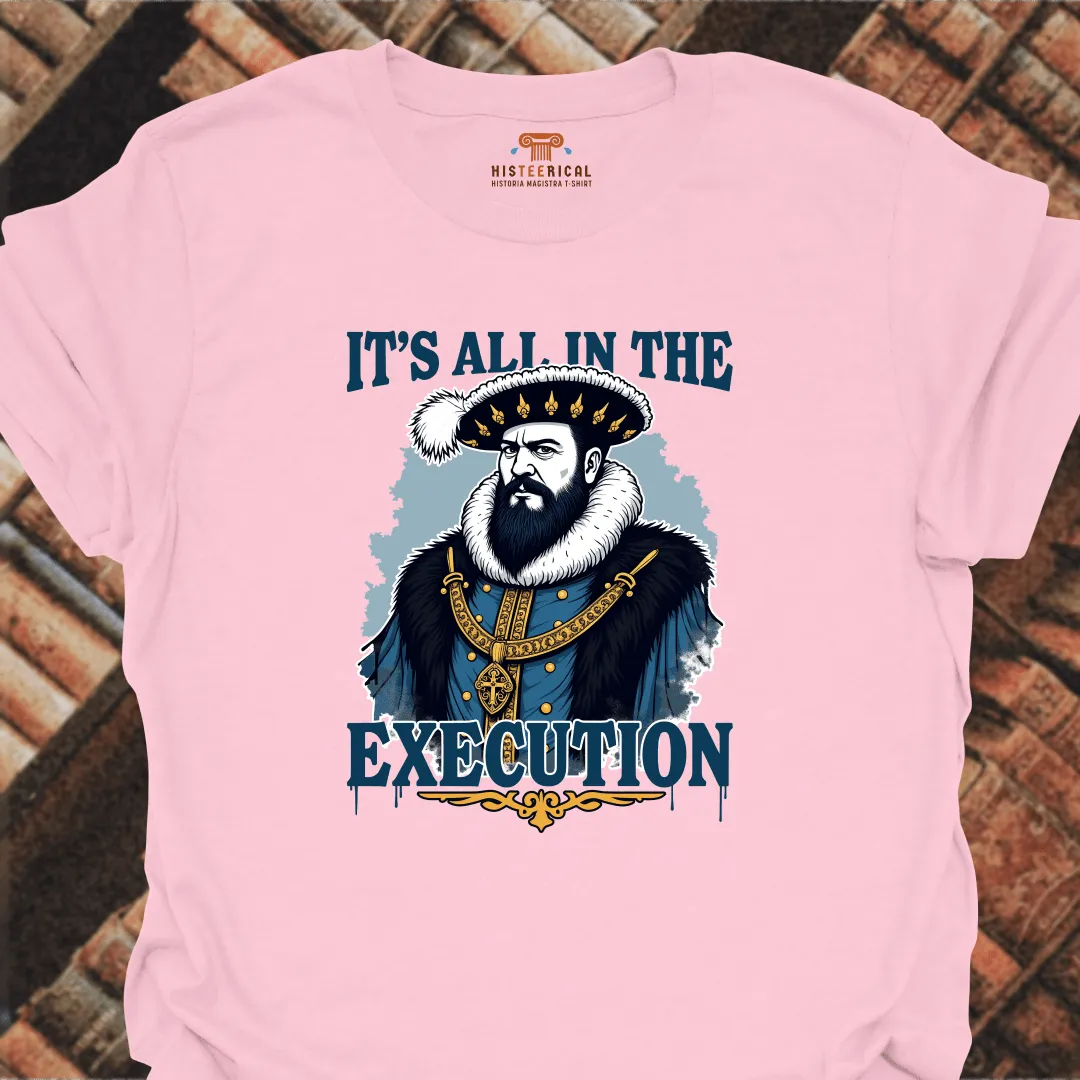 Henry VIII All In The Execution T-Shirt