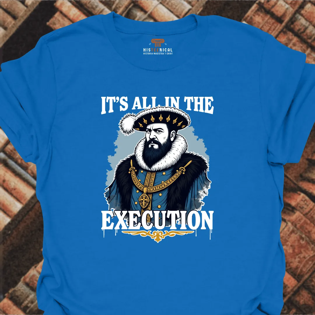 Henry VIII All In The Execution T-Shirt