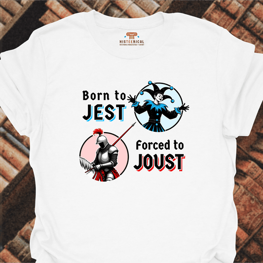 Born To Jest Forced To Joust