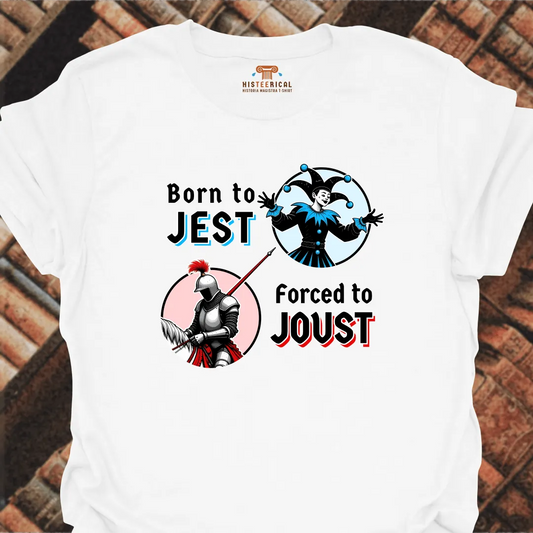 Born To Jest Forced To Joust T-Shirt