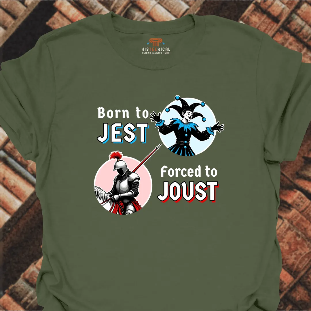 Born To Jest Forced To Joust T-Shirt