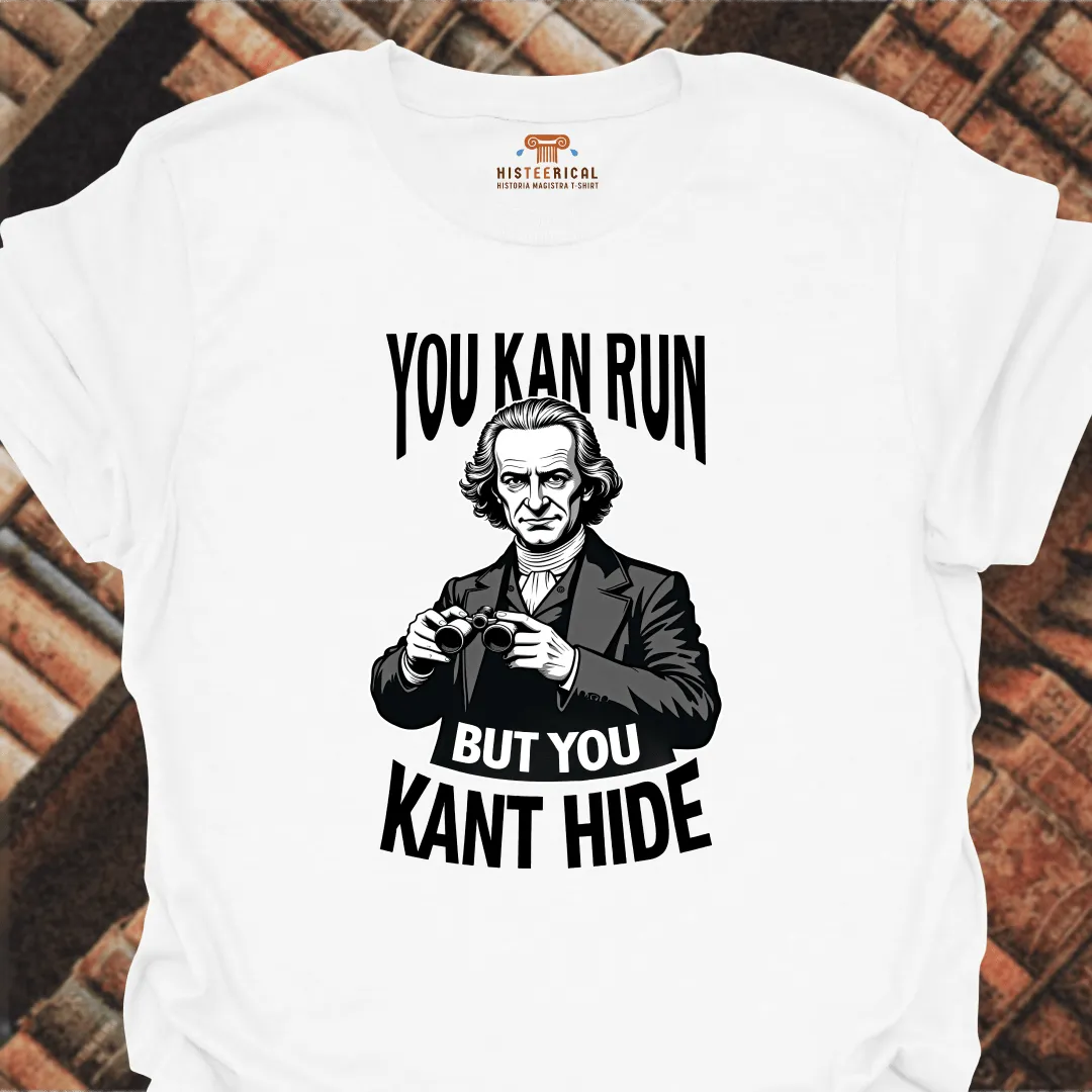 You Kant Hide T-Shirt