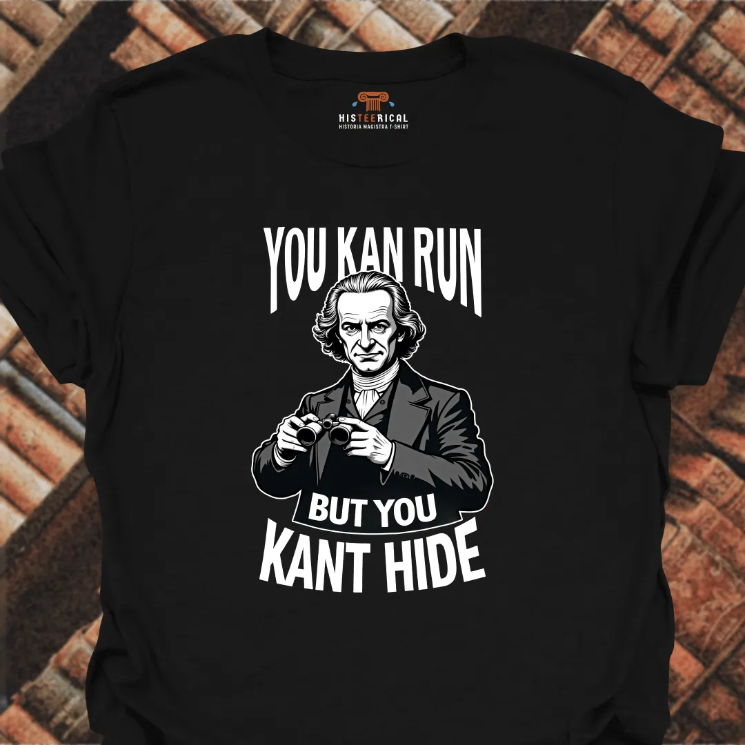 You Kant Hide T-Shirt
