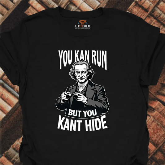 You Kant Hide T-Shirt