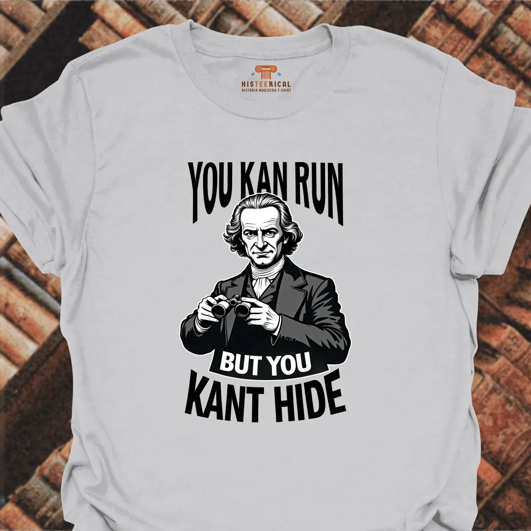 You Kant Hide T-Shirt