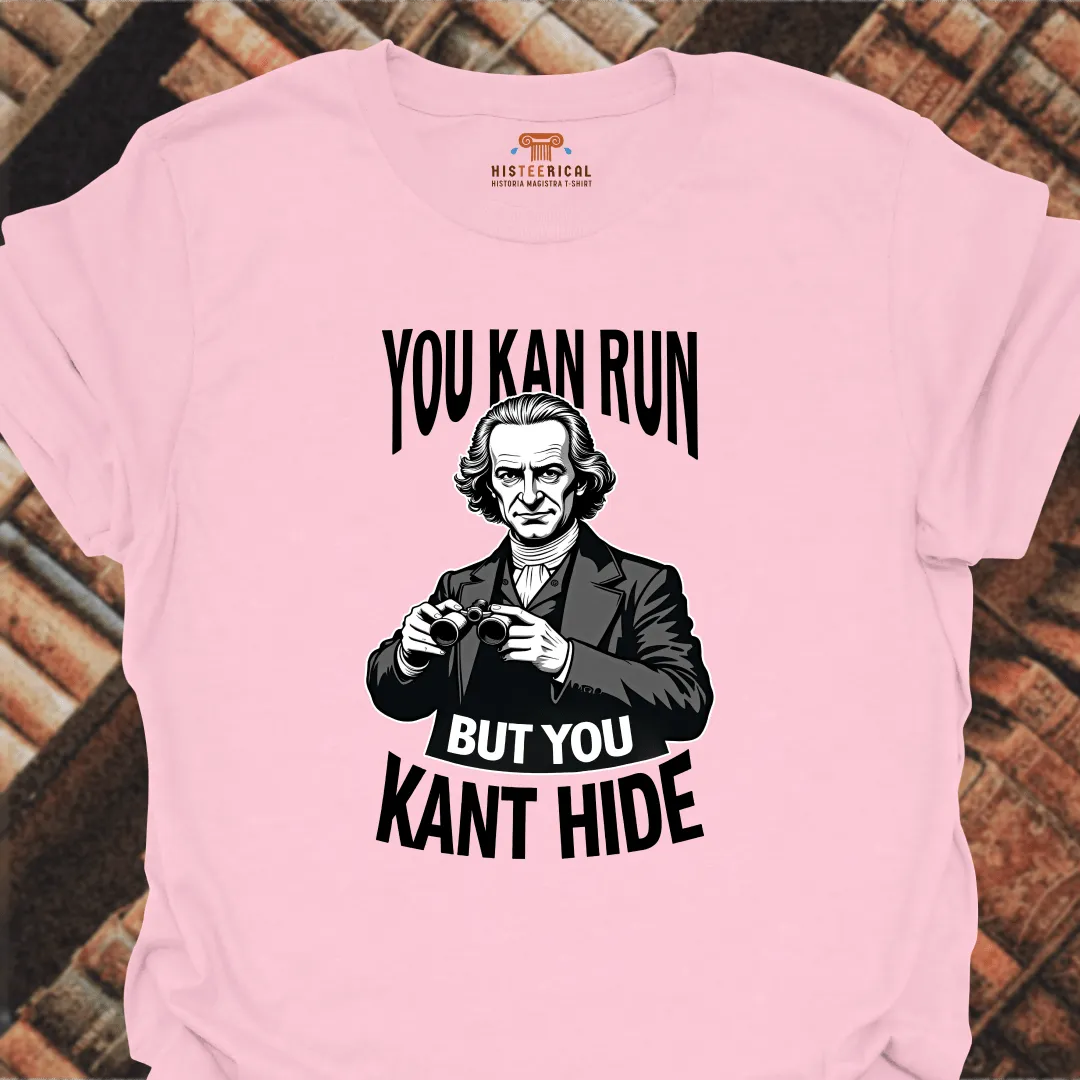 You Kant Hide T-Shirt