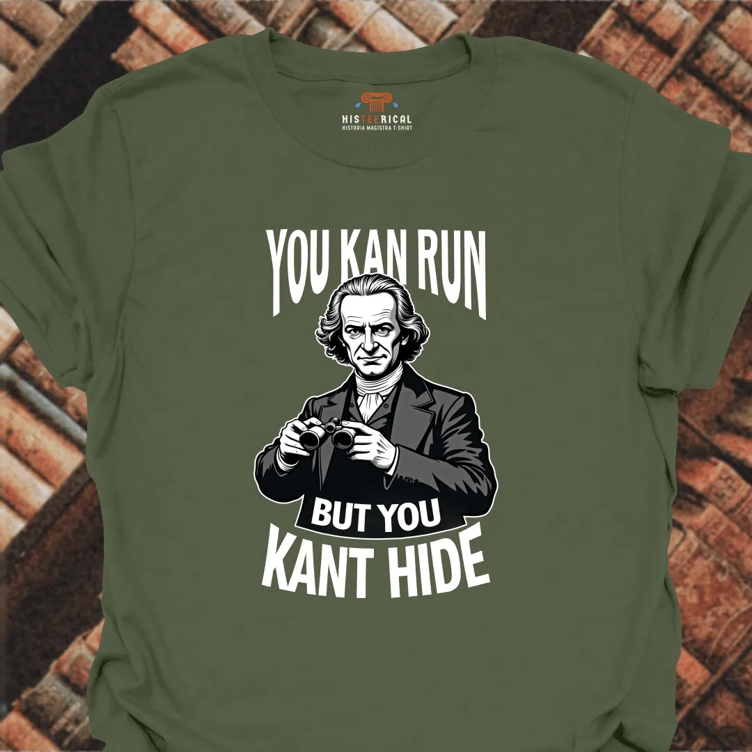 You Kant Hide T-Shirt
